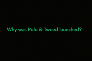 Why Did You Start Polo & Tweed